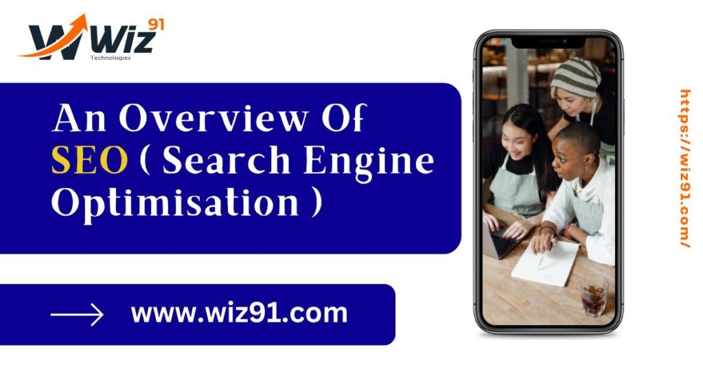 An Overview Of SEO ( Search Engine Optimisation ) - wiz91 technologies